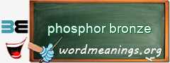 WordMeaning blackboard for phosphor bronze